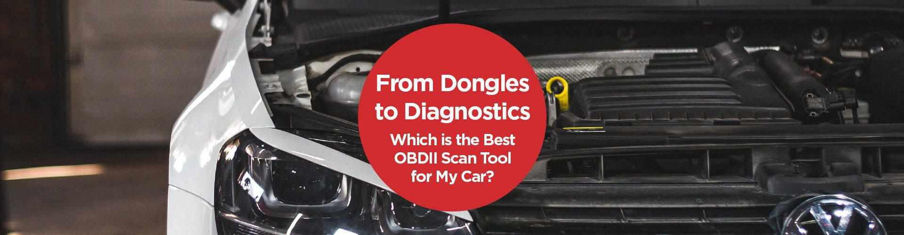 From Dongles to Diagnostics: Which is the best OBD2 Scan Tool for my car? | From Dongles to Diagnostics: Which is the best OBD2 Scan Tool
