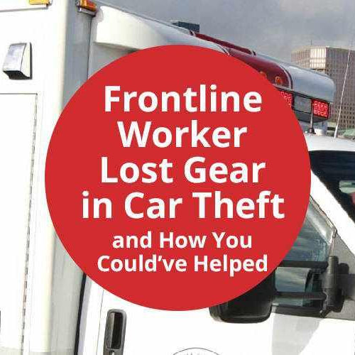 Frontline Worker Lost Gear in Car Theft and How You Could’ve Helped | Frontline Worker Lost Gear in Car Theft and How You Could’ve Helped |